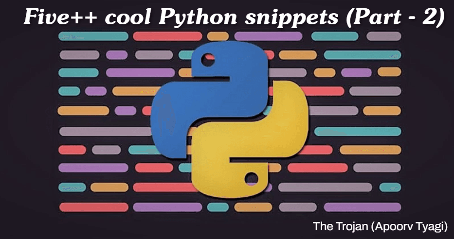 Five++ cool Python snippets (Part - 2)